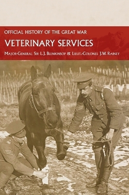 Veterinary Services - Sir Major-General L J Blenkinsop, Lieut -Colonel J W Rainey