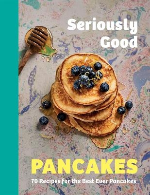 Seriously Good Pancakes - Sue Quinn