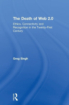 The Death of Web 2.0 - Greg Singh