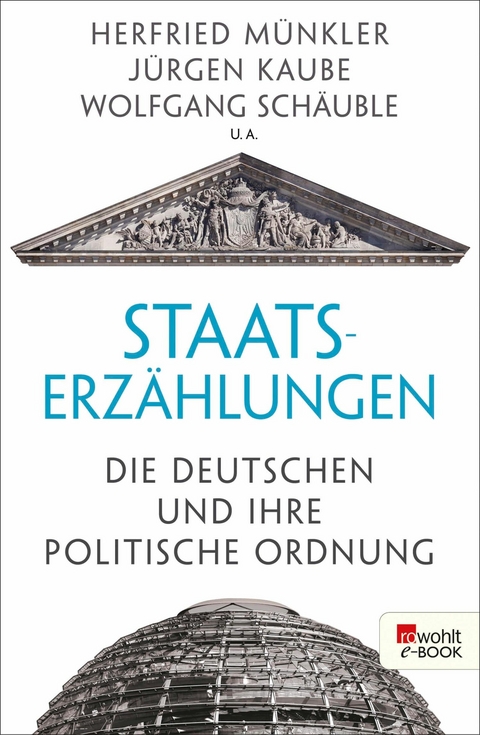 Staatserzählungen -  Herfried Münkler,  Jürgen Kaube,  Wolfgang Schäuble,  Horst Bredekamp,  Georg Nolte,  Steffen Martus,  Wil