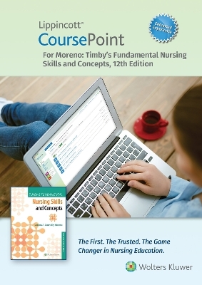 Lippincott CoursePoint Enhanced for Timby's Fundamental Nursing Skills and Concepts - Loretta Donnelly-Moreno