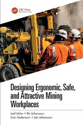 Designing Ergonomic, Safe, and Attractive Mining Workplaces - Joel Lööw, Bo Johansson, Eira Andersson, Jan Johansson