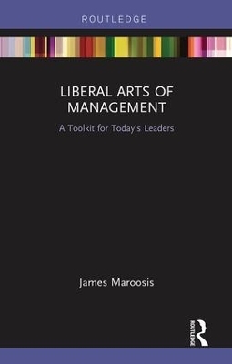 Liberal Arts of Management - James Maroosis