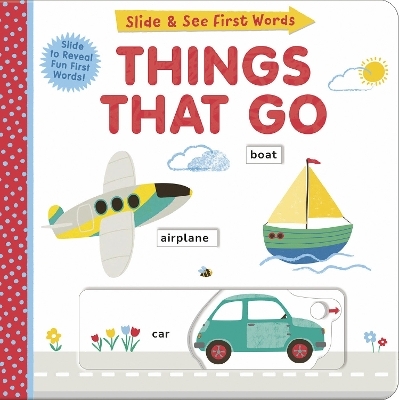 Things That Go: Slide and See First Words - Helen Hughes