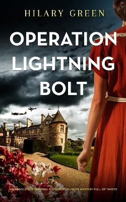 OPERATION LIGHTNING BOLT an absolutely gripping historical murder mystery full of twists - Hilary Green