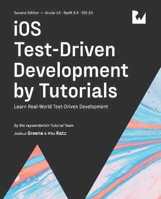 iOS Test-Driven Development (Second Edition) - Joshua Greene, Mike Katz, Raywenderlich Tutorial Team