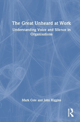 The Great Unheard at Work - Mark Cole, John Higgins