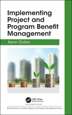 Implementing Project and Program Benefit Management - Kenn Dolan