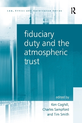 Fiduciary Duty and the Atmospheric Trust - Charles Sampford, Ken Coghill, Tim Smith