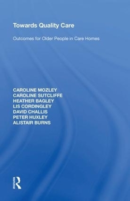 Towards Quality Care - Caroline Mozley, Caroline Sutcliffe, Heather Bagley, Lis Cordingley, David Challis