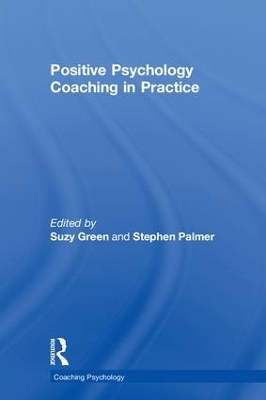 Positive Psychology Coaching in Practice - 