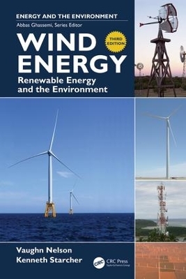 Wind Energy: Renewable Energy and the Environment - Vaughn Nelson, Kenneth Starcher