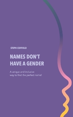 Names Don't Have a Gender - Steph Coffield