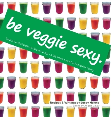 Be Veggie Sexy - Lacey Helene