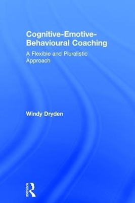 Cognitive-Emotive-Behavioural Coaching - Windy Dryden