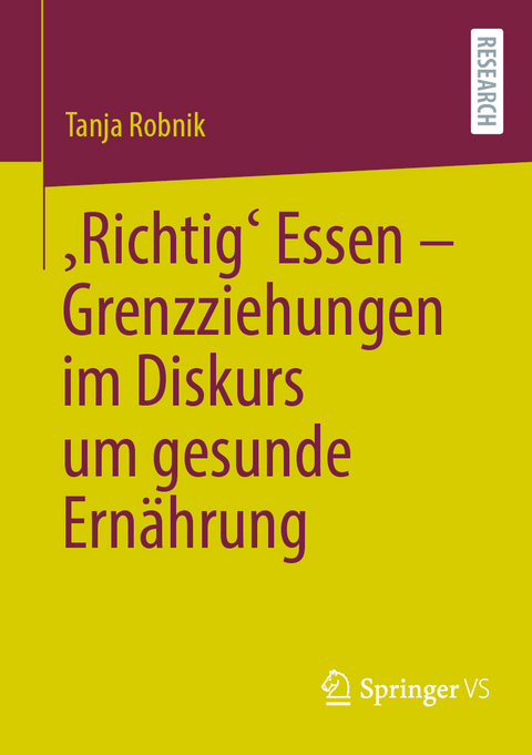 ‚Richtig‘ Essen – Grenzziehungen im Diskurs um gesunde Ernährung - Tanja Robnik