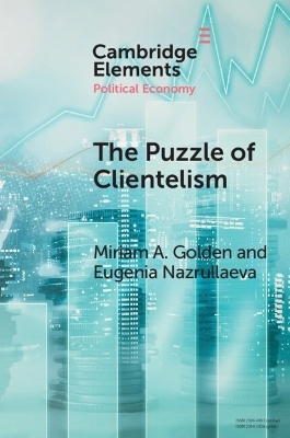 The Puzzle of Clientelism - Miriam A. Golden, Eugenia Nazrullaeva