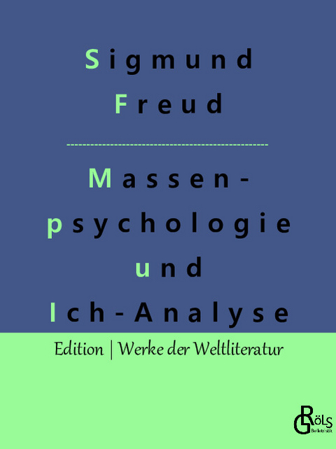 Massenpsychologie und Ich-Analyse - Sigmund Freud