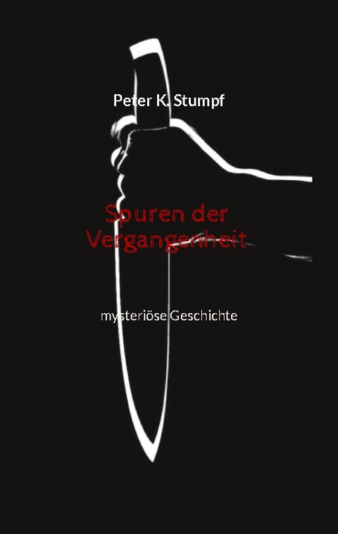 Spuren der Vergangenheit - Peter K. Stumpf