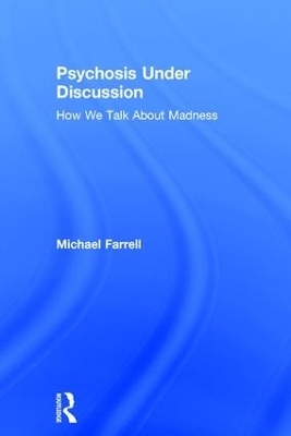 Psychosis Under Discussion - Michael Farrell