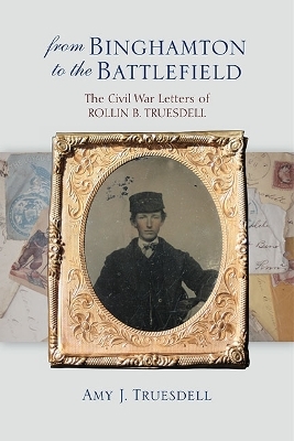 From Binghamton to the Battlefield - Amy J. Truesdell