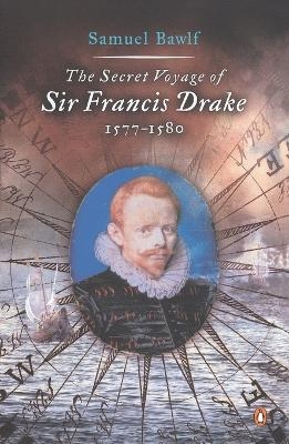 The Secret Voyage of Sir Francis Drake - Samuel Bawlf