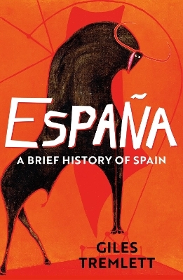 España: a Brief History of Spain - Giles Tremlett