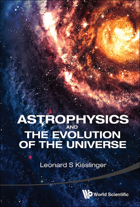 ASTROPHYSICS AND THE EVOLUTION OF THE UNIVERSE - Leonard S Kisslinger