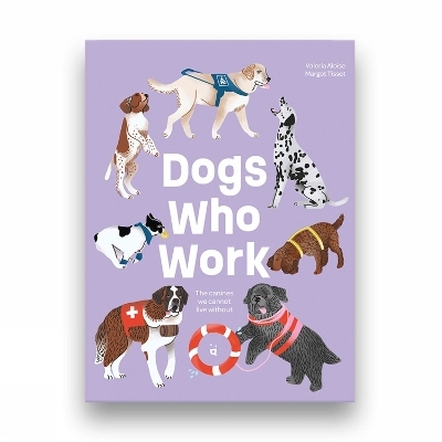 Dogs Who Work - Valeria Aloise, Margot Tissot