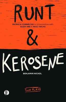 RUNT & kerosene - Patricia Cornelius, Benjamin Nichol