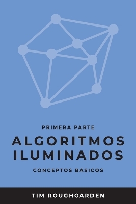 Algoritmos iluminados (Primera parte) - Tim Roughgarden