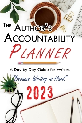 The Author's Accountability Planner 2023 - 