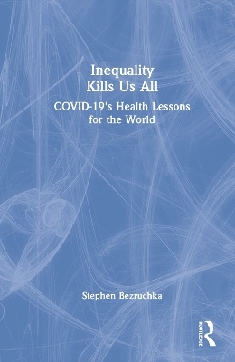 Inequality Kills Us All - Stephen Bezruchka