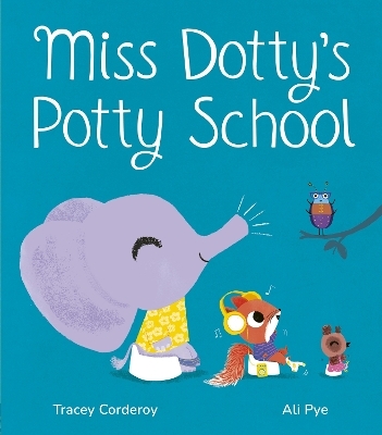 Miss Dotty's Potty School - Tracey Corderoy