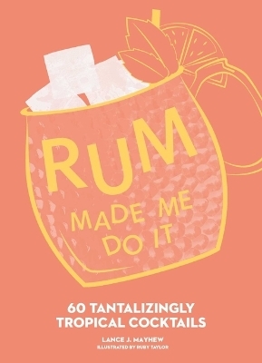 Rum Made Me Do It - Lance Mayhew