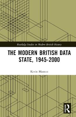 The Modern British Data State, 1945-2000 - Kevin Manton