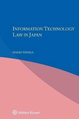 Information Technology Law in Japan - Masao Yanaga