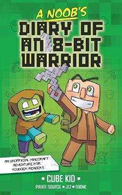 A Noob's Diary of an 8-Bit Warrior -  Cube Kid