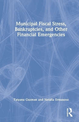 Municipal Fiscal Stress, Bankruptcies, and Other Financial Emergencies - Tatyana Guzman, Natalia Ermasova