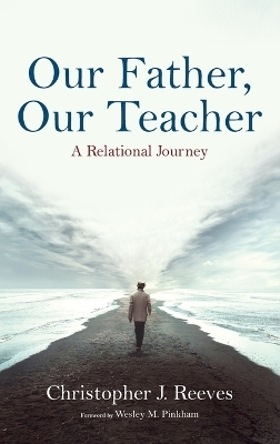 Our Father, Our Teacher - Christopher J Reeves