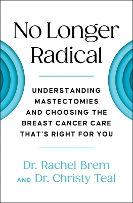 No Longer Radical - Dr Rachel Brem, Dr Christy Teal