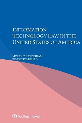 Information Technology Law in the United States of America - McKay Cunningham, Timothy Murphy