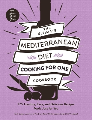 The Ultimate Mediterranean Diet Cooking for One Cookbook - Kelly Jaggers