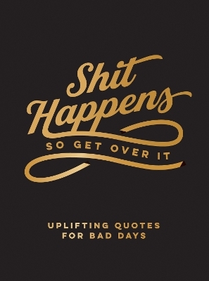 Shit Happens So Get Over It - Summersdale Publishers