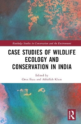 Case Studies of Wildlife Ecology and Conservation in India - 