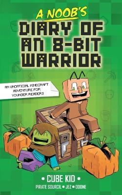 A Noob's Diary of an 8-Bit Warrior -  Cube Kid