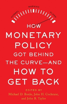 How Monetary Policy Got Behind the Curve-and How to Get Back - 