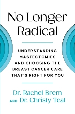 No Longer Radical - Dr Rachel Brem, Dr Christy Teal