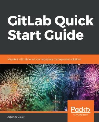 GitLab Quick Start Guide - Adam O'Grady