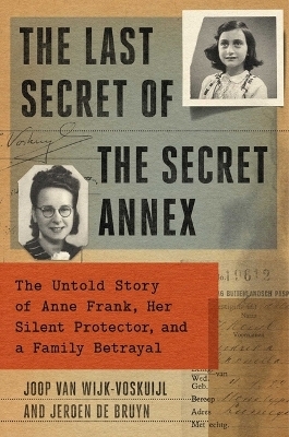 The Last Secret of the Secret Annex - Joop Van Wijk-Voskuijl, Jeroen de Bruyn